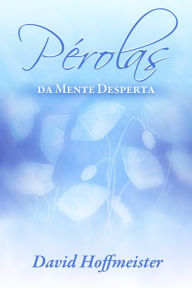 Title: Perolas da Mente Desperta, Author: David Hoffmeister
