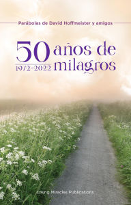 Title: 50 años de milagros: parábolas de David Hoffmeister y amigos, Author: Living Miracles Publications