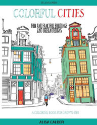 Title: Colorful Cities: Fun and Fanciful Buildings and Urban Designs, Author: Alisa Calder