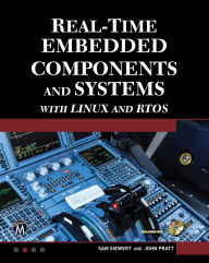 Title: Real-Time Embedded Components and Systems with Linux and RTOS / Edition 2, Author: Sam Siewert