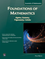 Title: Foundations of Mathematics: Algebra, Geometry, Trigonometry and Calculus, Author: Philip Brown