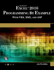 Title: Microsoft Excel 2016 Programming by Example with VBA, XML, and ASP, Author: Julitta Korol