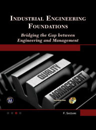 Title: Industrial Engineering Foundations: Bridging the Gap between Engineering and Management, Author: Farrokh Sassani