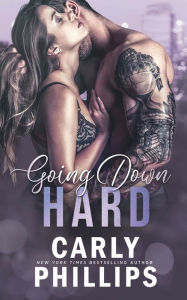 Title: Going Down Hard, Author: Carly Phillips