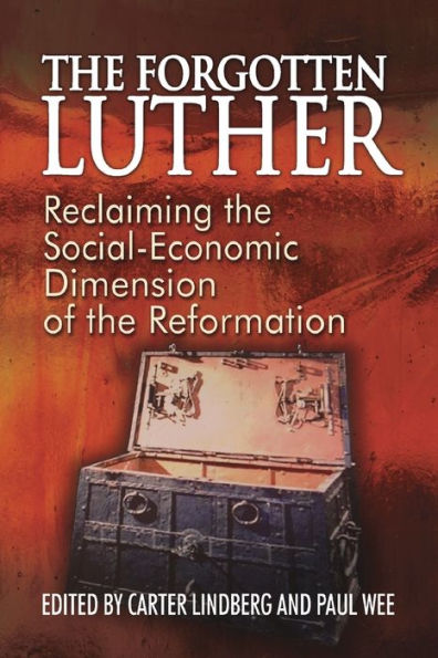 The Forgotten Luther: Reclaiming the Social-Economic Dimension of the Reformation