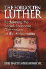 The Forgotten Luther: Reclaiming the Social-Economic Dimension of the Reformation