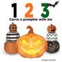 1 2 3 Carve a Pumpkin with me: A silly counting book (123 With Me)