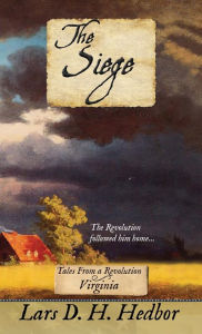 Title: The Siege: Tales From a Revolution - Virginia, Author: Lars D. H. Hedbor