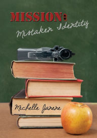 Title: Mission: Mistaken Identity, Author: Michelle Janene