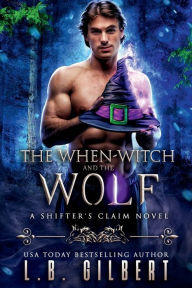 Title: The When-Witch and the Wolf, Author: L. B. Gilbert