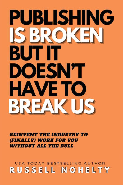 Publishing is Broken, but it Doesn't Have to Break Us