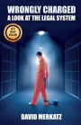 Wrongly Charged: A Look at the Legal System