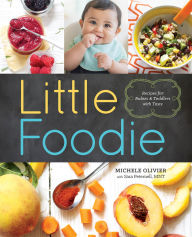 Title: Little Foodie: Recipes for Babies & Toddlers with Taste, Author: Michele Olivier
