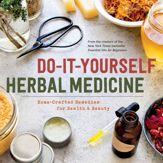 DoItYourself Herbal Medicine HomeCrafted Remedies for Health and