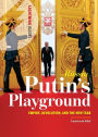 Russia: Putin's Playground: Empire, Revolution, & the New Tsar