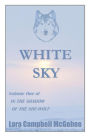 White Sky: Volume I of In the Shadow of the She-Wolf