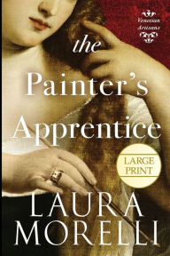 Title: The Painter's Apprentice: A Novel of 16th-Century Venice, Author: Laura Morelli