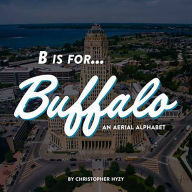 Title: B is for Buffalo:: An Aerial Alphabet, Author: Christopher Hyzy