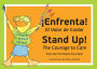 Stand Up! !ENFRENTA!: The Courage to Care / El Valor de Cuidar