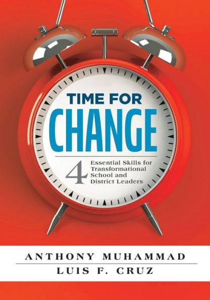Time for Change: Four Essential Skills for Transformational School and District Leaders (Educational Leadership Development for Change Management)