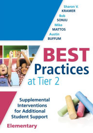 Title: Best Practices at Tier 2 (Elementary): Supplemental Interventions for Additional Student Support, Elementary (An RTI at Work Guide for Implementing Tier 2 Interventions in Elementary Classrooms), Author: Sharon V. Kramer