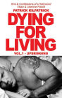 DYING FOR LIVING: Sins & Confessions of a Hollywood Villain & Libertine Patriot