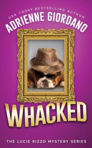 Title: Whacked: Misadventures of a Frustrated Mob Princess, Author: Adrienne Giordano