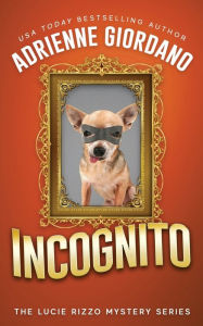 Title: Incognito: Misadventures of a Frustrated Mob Princess, Author: Adrienne Giordano