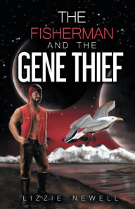 Title: The Fisherman and the Gene Thief, Author: Lizzie Newell