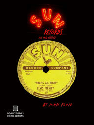 Title: Sun Records: An Oral History (Second Edition), Author: John Floyd