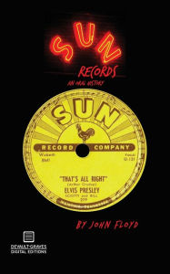 Title: Sun Records: An Oral History, Author: John Floyd