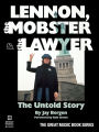 Lennon, the Mobster & the Lawyer: The Untold Story