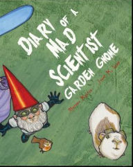 Title: Diary of a Mad Scientist Garden Gnome, Author: Alethea Kontis