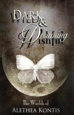 Wild and Wishful, Dark and Dreaming: The Worlds of Alethea Kontis