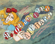 Title: The Wonderland Alphabet: Alice's Adventures Through the ABCs and What She Found There, Author: Alethea Kontis