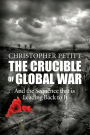 The Crucible of Global War: And the Sequence that is Leading Back to It