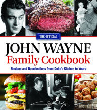 Title: The Official John Wayne Family Cookbook: Recipes and Recollections from Duke's Kitchen to Yours, Author: Official John Wayne Magazine