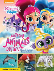 Title: Shimmer and Shine: Awesome Animals Divine!: A Guide to Creatures Around the World, Author: Media Lab Books