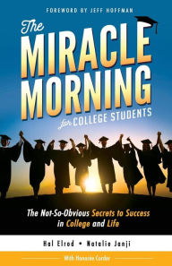 Title: The Miracle Morning for College Students: The Not-So-Obvious Secrets to Success in College and Life, Author: Natalie Janji