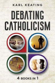 Title: Debating Catholicism, Author: Karl Keating