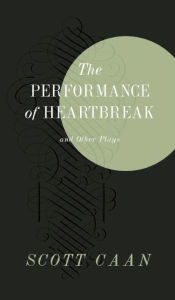 Title: The Performance of Heartbreak and Other Plays, Author: Scott Caan