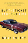 Buy the Ticket, Take the Ride: A Novel