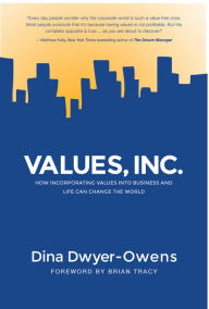 Title: Values, Inc.: How Incorporating Values into Business and Life Can Change the World, Author: Dina Dwyer-Owens