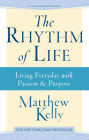 The Rhythm of Life: Living Everyday With Passion and Purpose