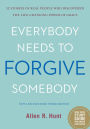 Everybody Needs to Forgive Somebody: New and Expanded Third Edition