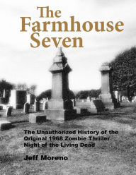 Title: The Farmhouse Seven: NOTLD, Author: Jeff Moreno