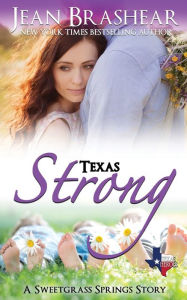 Title: Texas Strong: A Sweetgrass Springs Story, Author: Jean Brashear