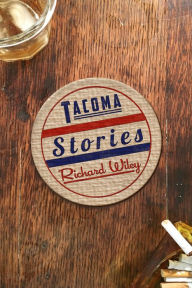 Title: Tacoma Stories, Author: Richard Wiley