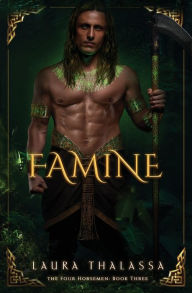 Title: Famine (The Four Horsemen Book 3), Author: Laura Thalassa
