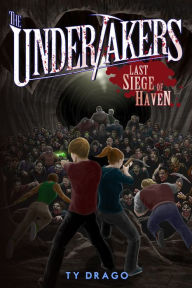 Title: The Undertakers: Last Siege of Haven, Author: Ty Drago